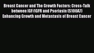 Read Books Breast Cancer and The Growth Factors: Cross-Talk between IGF/IGFR and Psoriasin