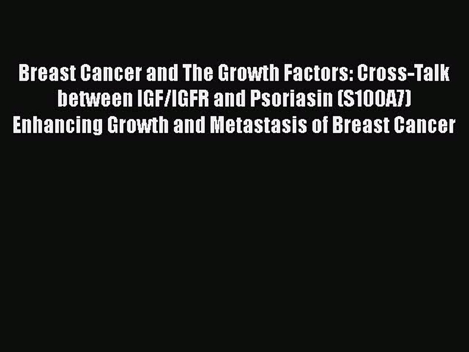 Read Books Breast Cancer and The Growth Factors: Cross-Talk between IGF/IGFR and Psoriasin