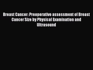Read Books Breast Cancer: Preoperative assessment of Breast Cancer Size by Physical Examination