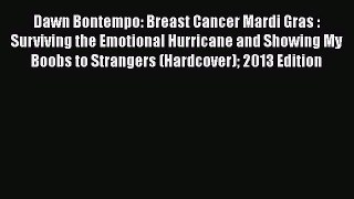Read Books Dawn Bontempo: Breast Cancer Mardi Gras : Surviving the Emotional Hurricane and