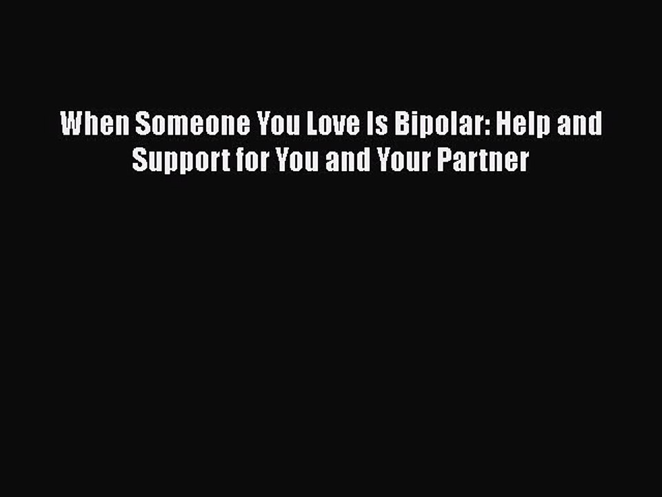 Read Books When Someone You Love Is Bipolar: Help and Support for You and Your Partner ebook