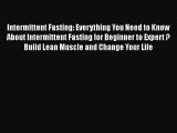 Read Books Intermittent Fasting: Everything You Need to Know About Intermittent Fasting for