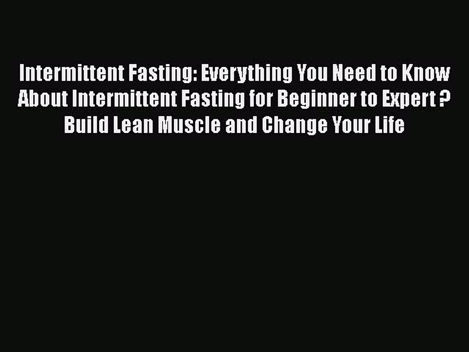 Read Books Intermittent Fasting: Everything You Need to Know About Intermittent Fasting for