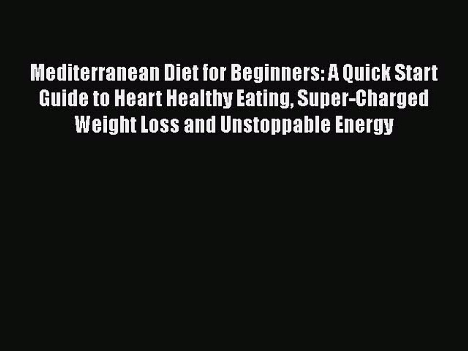 Download Books Mediterranean Diet for Beginners: A Quick Start Guide to Heart Healthy Eating