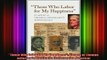 Free Full PDF Downlaod  Those Who Labor for My Happiness Slavery at Thomas Jeffersons Monticello Jeffersonian Full EBook