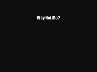 Download Books Why Not Me? ebook textbooks