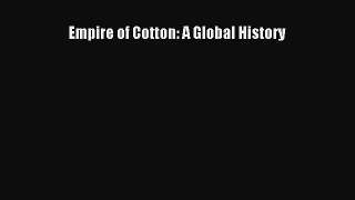 Read Empire of Cotton: A Global History Ebook Online
