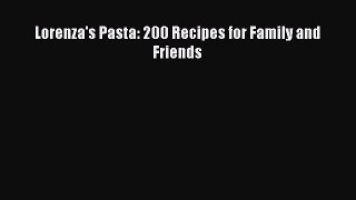 Read Lorenza's Pasta: 200 Recipes for Family and Friends Ebook Free