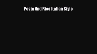 Read Pasta And Rice Italian Style PDF Online