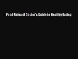 Read Books Food Rules: A Doctor's Guide to Healthy Eating ebook textbooks