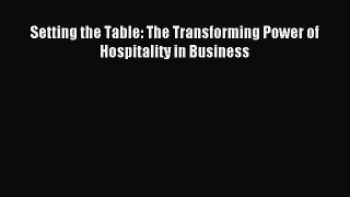 Read Setting the Table: The Transforming Power of Hospitality in Business Ebook Online