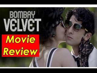 Bombay Velvet | MOVIE REVIEW | Ranbir Kapoor, Anushka Sharma