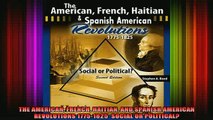 READ FREE FULL EBOOK DOWNLOAD  THE AMERICAN FRENCH HAITIAN AND SPANISH AMERICAN REVOLUTIONS 17751825  SOCIAL OR Full Ebook Online Free