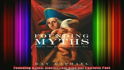 READ book  Founding Myths Stories That Hide Our Patriotic Past Full Free