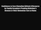 Read Books Confidence to Care [Canadian Edition]: A Resource for Family Caregivers Provding