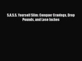 Read Books S.A.S.S. Yourself Slim: Conquer Cravings Drop Pounds and Lose Inches E-Book Free