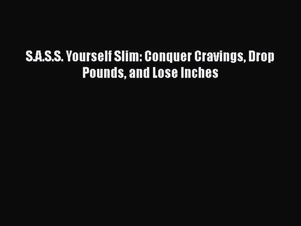 Read Books S.A.S.S. Yourself Slim: Conquer Cravings Drop Pounds and Lose Inches E-Book Free