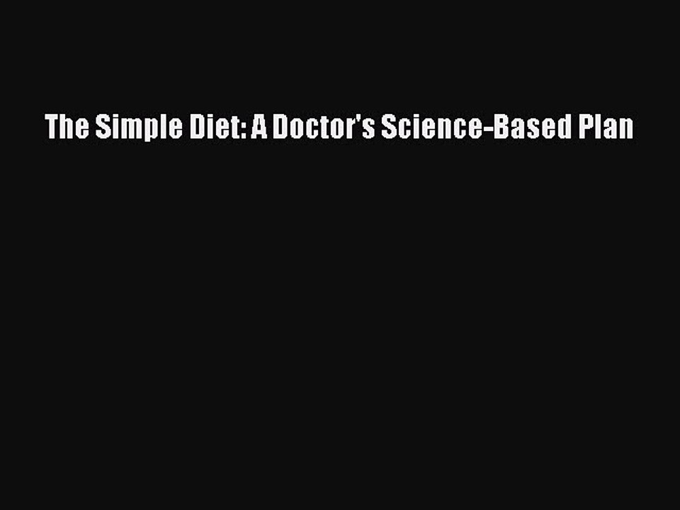 Read Books The Simple Diet: A Doctor's Science-Based Plan E-Book Free