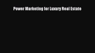 [Online PDF] Power Marketing for Luxury Real Estate Free Books
