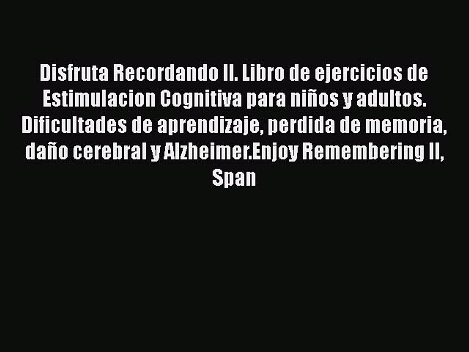 Read Books Disfruta Recordando II. Libro de ejercicios de Estimulacion Cognitiva para niÃ±os