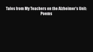 Download Books Tales from My Teachers on the Alzheimer's Unit: Poems ebook textbooks