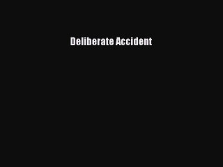 Read Books Deliberate Accident ebook textbooks
