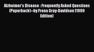Download Books Alzheimer's Disease : Frequently Asked Questions (Paperback)--by Frena Gray-Davidson