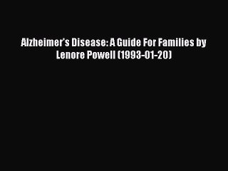 Read Books Alzheimer's Disease: A Guide For Families by Lenore Powell (1993-01-20) Ebook PDF