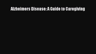 Read Books Alzheimers Disease: A Guide to Caregiving PDF Online