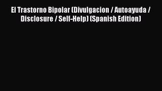 Download Books El Trastorno Bipolar (Divulgacion / Autoayuda / Disclosure / Self-Help) (Spanish