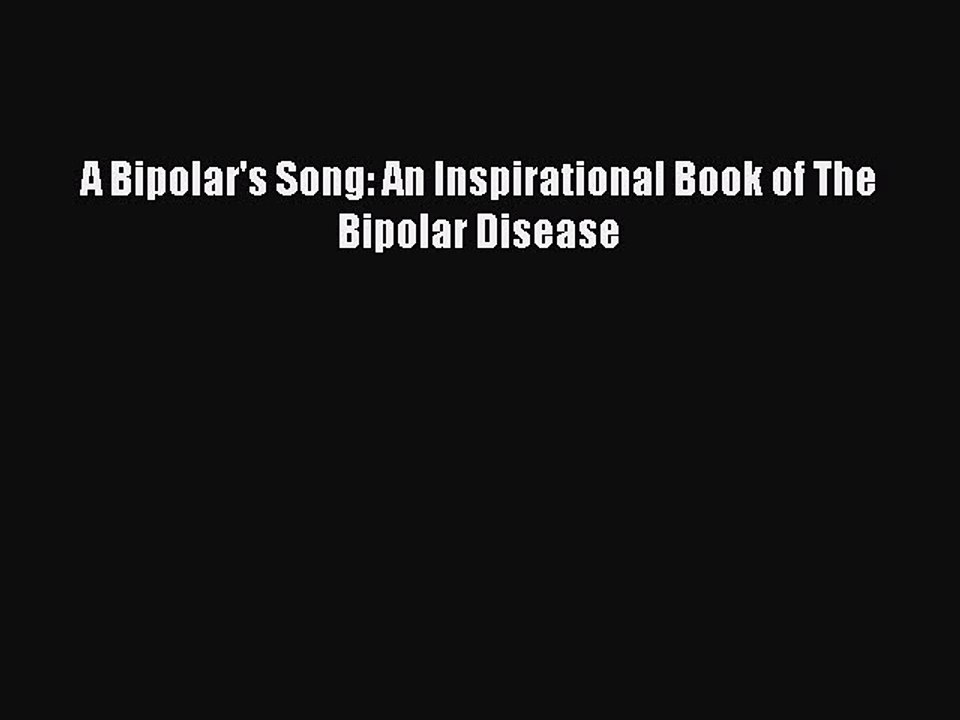 Read Books A Bipolar's Song: An Inspirational Book of The Bipolar Disease E-Book Free