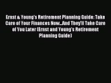 Read Ernst & Young's Retirement Planning Guide: Take Care of Your Finances Now...And They'll