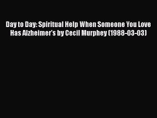 Read Books Day to Day: Spiritual Help When Someone You Love Has Alzheimer's by Cecil Murphey