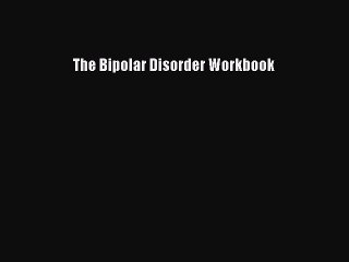 The Bipolar Disorder Workbook - PDF Download