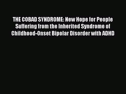 Read Books THE COBAD SYNDROME: New Hope for People Suffering from the Inherited Syndrome of