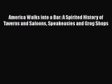 Read America Walks into a Bar: A Spirited History of Taverns and Saloons Speakeasies and Grog