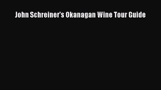 Read John Schreiner's Okanagan Wine Tour Guide Ebook Free