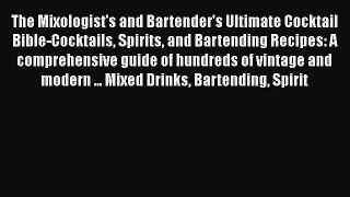 Read The Mixologist's and Bartender's Ultimate Cocktail Bible-Cocktails Spirits and Bartending