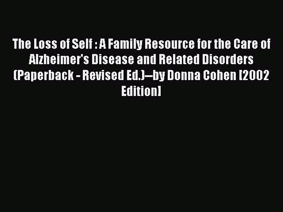 Read Books The Loss of Self : A Family Resource for the Care of Alzheimer's Disease and Related