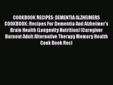 Read Books COOKBOOK RECIPES: DEMENTIA ALZHEIMERS COOKBOOK: Recipes For Dementia And Alzheimer's