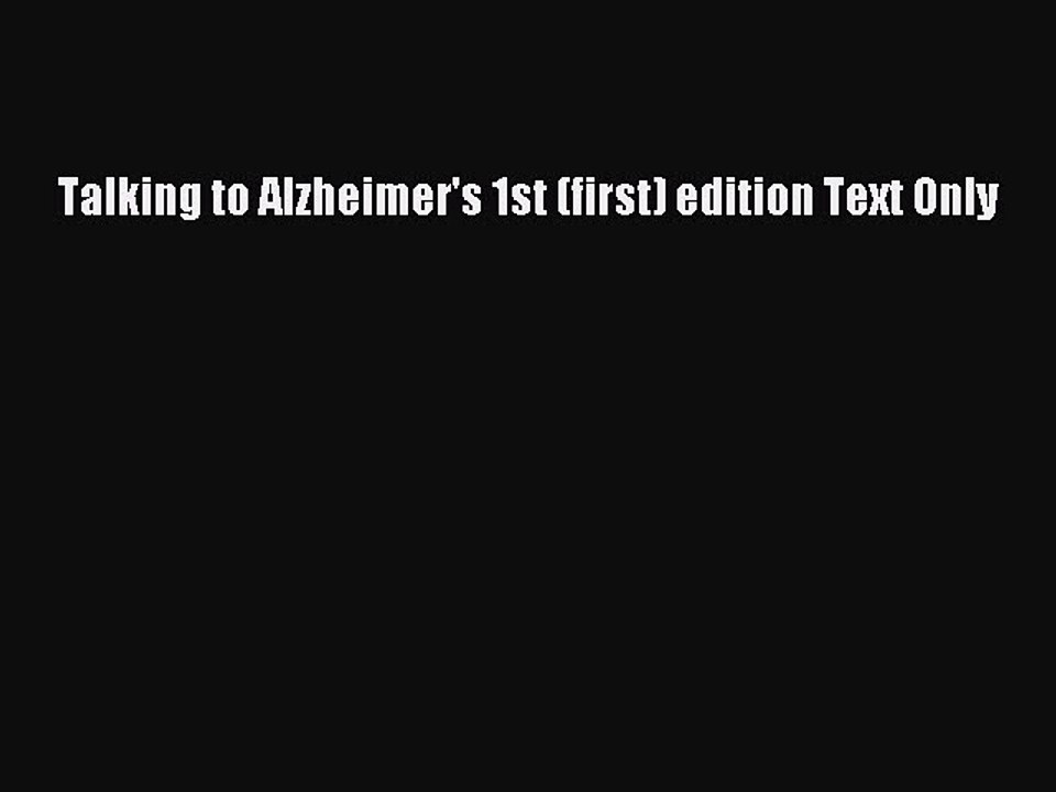 Download Books Talking to Alzheimer's 1st (first) edition Text Only ebook textbooks
