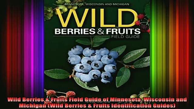 DOWNLOAD FREE Ebooks Wild Berries Fruits Field Guide of Minnesota Wisconsin and Michigan Wild Berries Full Free