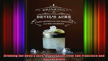 DOWNLOAD FREE Ebooks  Drinking the Devils Acre A Love Letter from San Francisco and her Cocktails Full Free