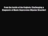 Read Books From the Inside of the Keyhole: Challenging a Diagnosis of Manic Depression (Bipolar