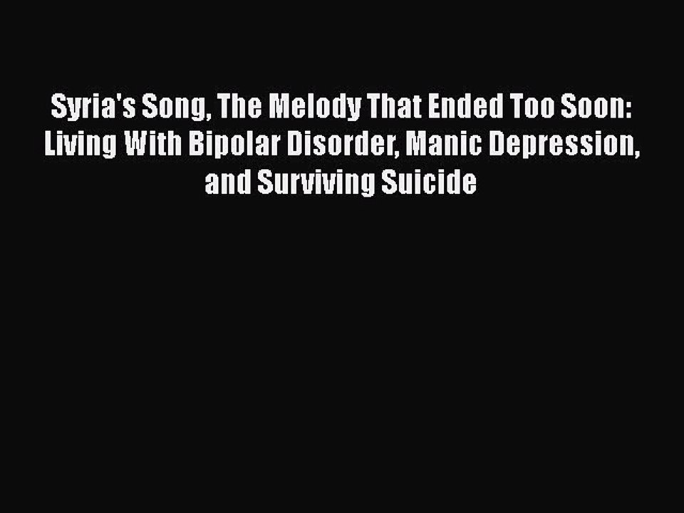 Read Books Syria's Song The Melody That Ended Too Soon: Living With Bipolar Disorder Manic