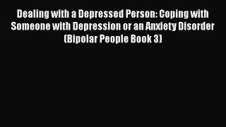 Read Books Dealing with a Depressed Person: Coping with Someone with Depression or an Anxiety