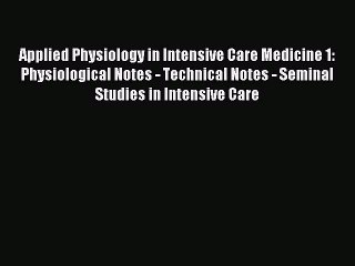 Read Applied Physiology in Intensive Care Medicine 1: Physiological Notes - Technical Notes