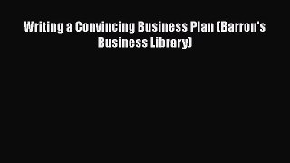 Download Writing a Convincing Business Plan (Barron's Business Library) PDF Free
