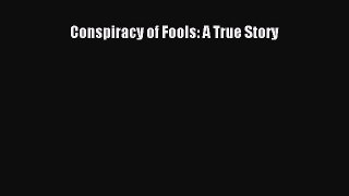Read Conspiracy of Fools: A True Story Ebook Free