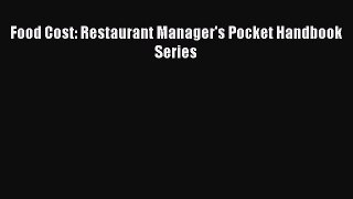 Read Food Cost: Restaurant Manager's Pocket Handbook Series Ebook Free